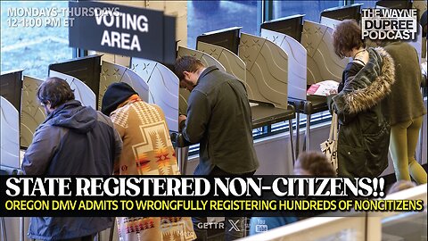 Oregon DMV "Mistakenly" Registered Noncitizens To Vote - The Wayne Dupree Show