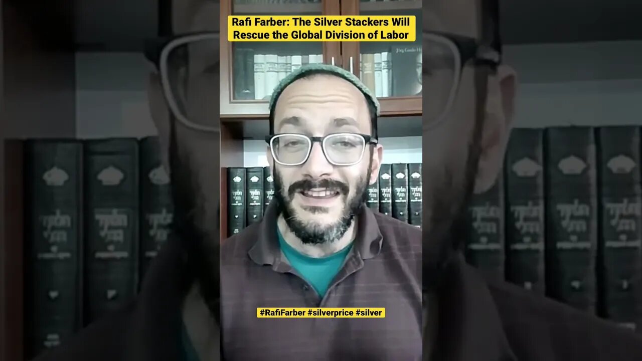 #RafiFarber - The Silver Stackers Will Rescue the Global Division of Labor