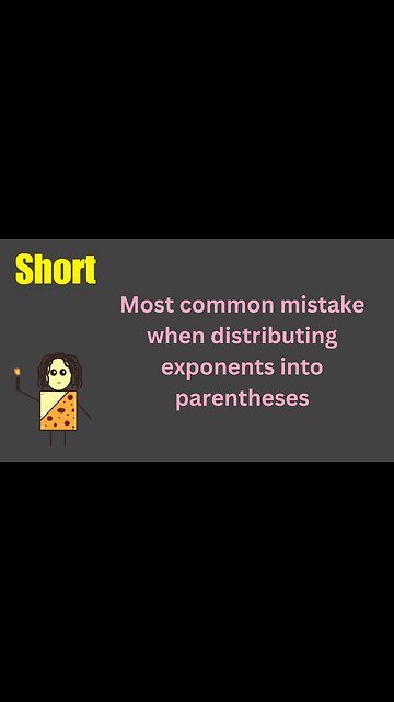 Most common mistake when distributing exponents into parentheses
