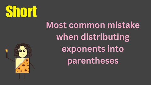 Most common mistake when distributing exponents into parentheses