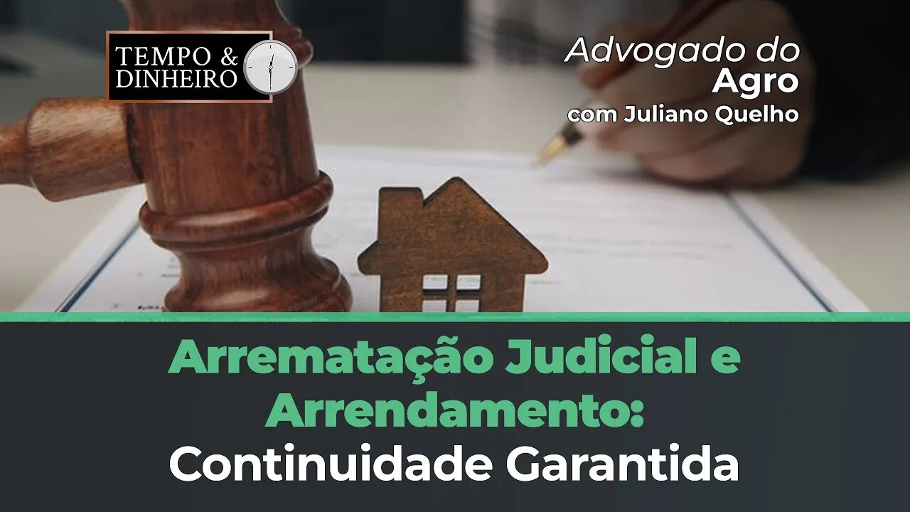 Arrematação judicial da fazenda não interrompe o arrendamento, informa o Advogado do Agro