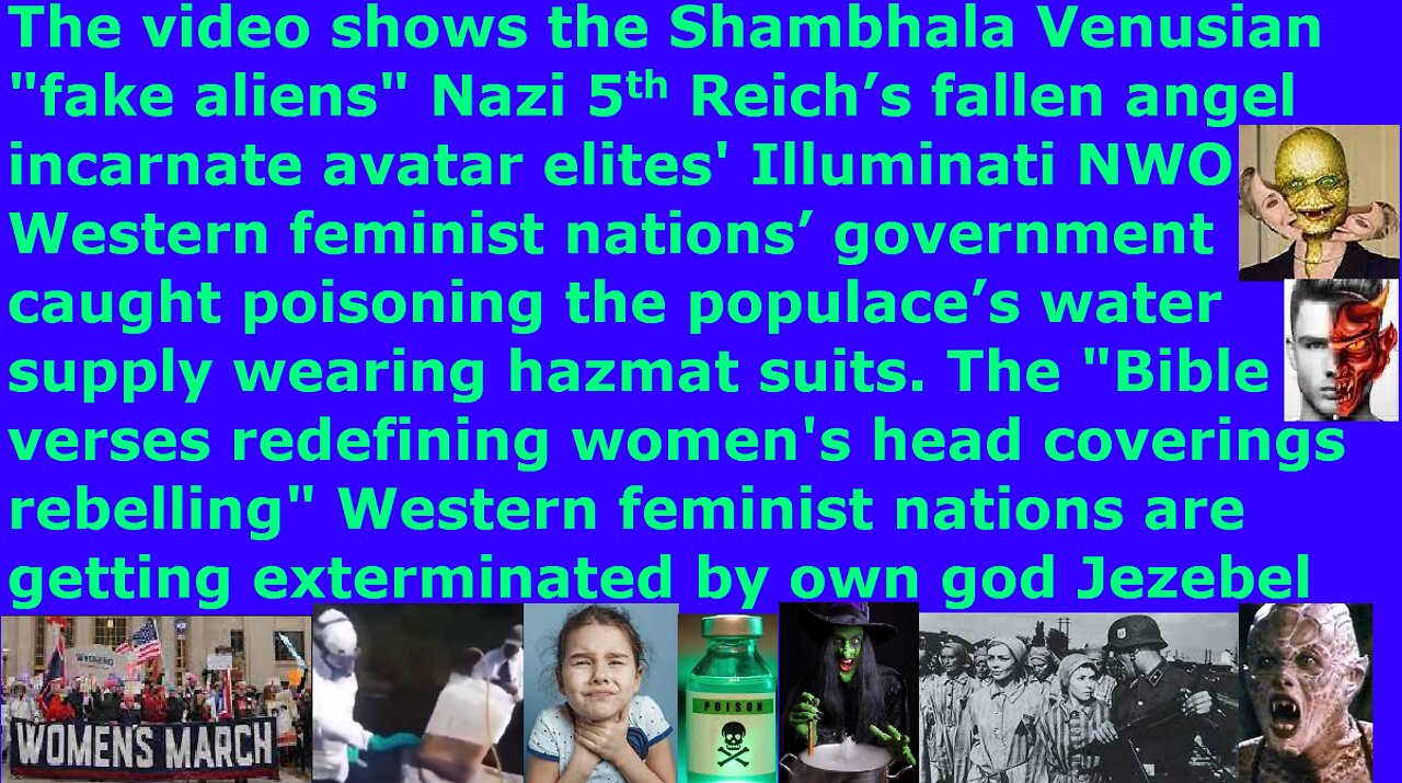 Fallen angel elites' NWO Western feminist nations’ governments caught poisoning your water supply