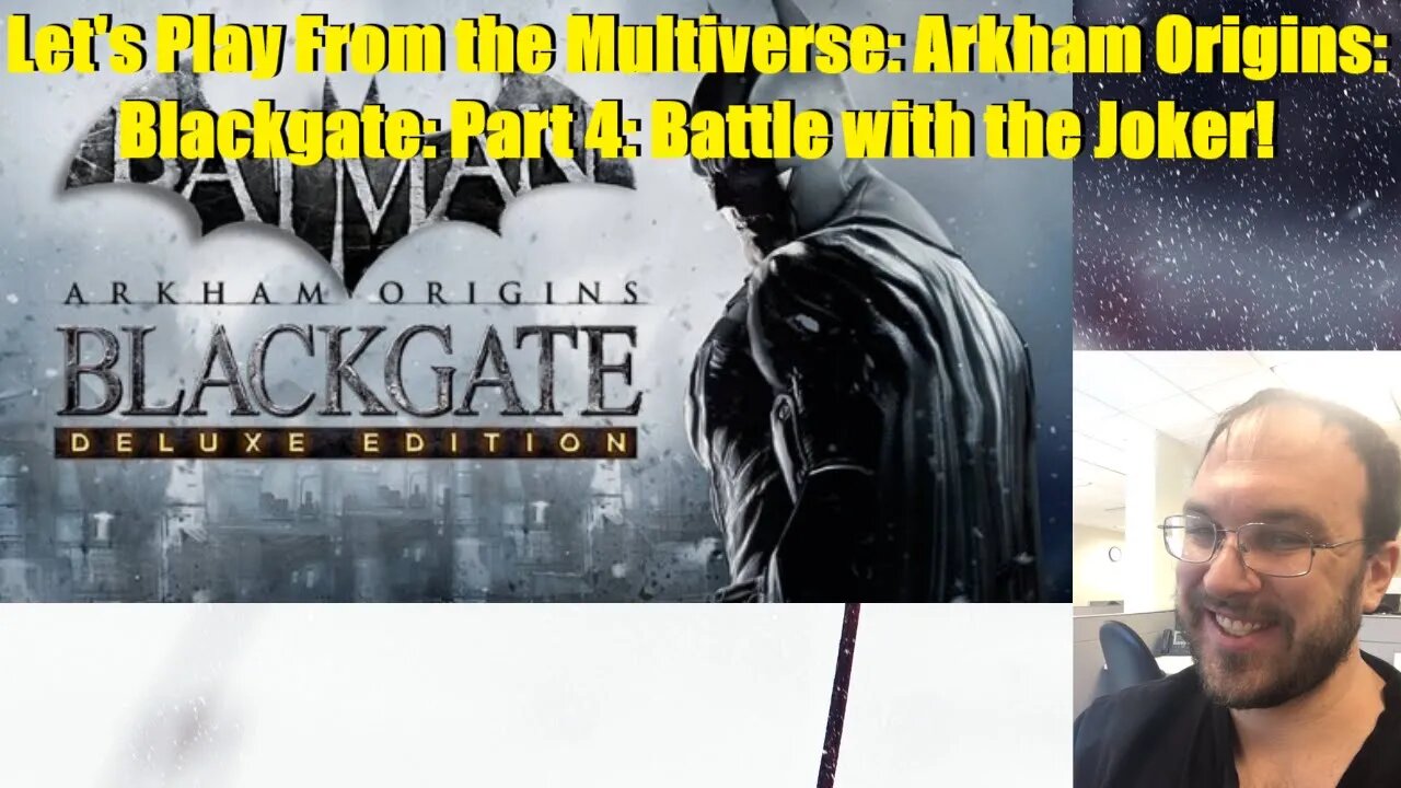 Let's Play From the Multiverse: Arkham Origins: Blackgate: Part 4: Battle with the Joker!