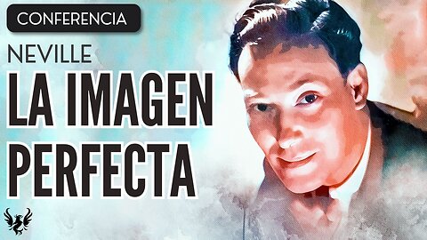 💥 NEVILLE GODDARD ❯ La Imagen Perfecta ❯ CONFERENCIA COMPLETA 📚