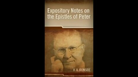 Expository Notes On The Epistles Of Peter by H A Ironside, 2nd Peter Chapter 1