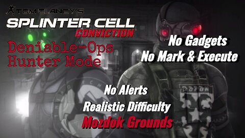Splinter Cell Conviction: Deniable Ops Mozdok Grounds - No Gadgets/M&E (Realistic Difficulty)