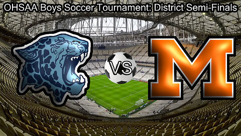 OHSAA Boys Soccer District Semi Finals: Marlington Vs Louisville (October 24, 2024)