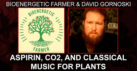 Aspirin, Co2, and Classical Music for Plants with Bioenergetic Farmer Henry
