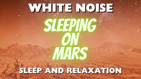 Sleeping on Mars - White Noise Ambiance for Sleep and Relaxation