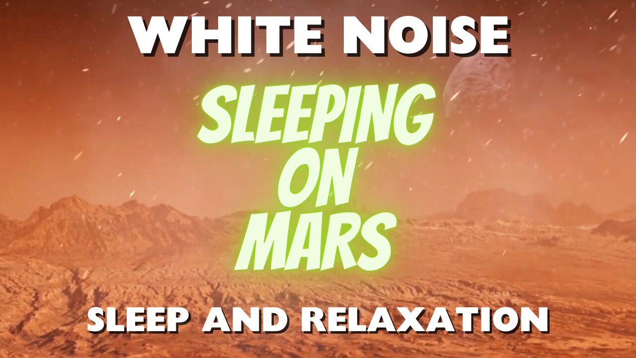 Sleeping on Mars - White Noise Ambiance for Sleep and Relaxation