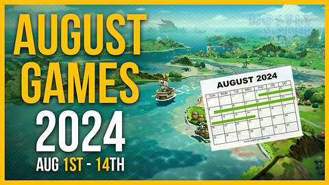 11 GAMES you NEED to play in August! (PART 1)