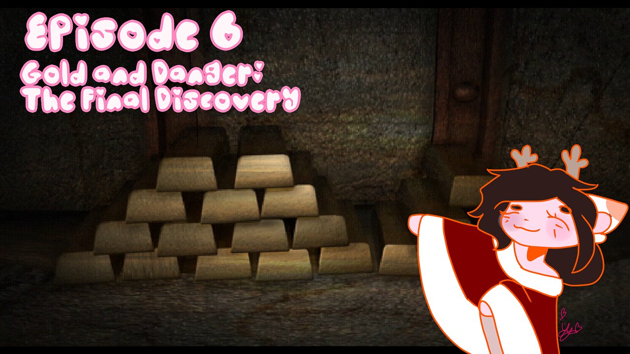 Episode 6: Gold and Danger: The Final Discovery [FINALE]