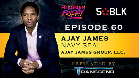 EP 60: Navy SEAL, AJay James with Ajay James Group