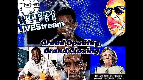 Grand Opening, Grand Closing - WTF?! LIVEStream