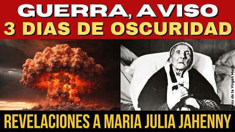 La Guerra, el Aviso, los 3 Días de Oscuridad: Las impactantes Visiones dadas a María Julia Jahenny