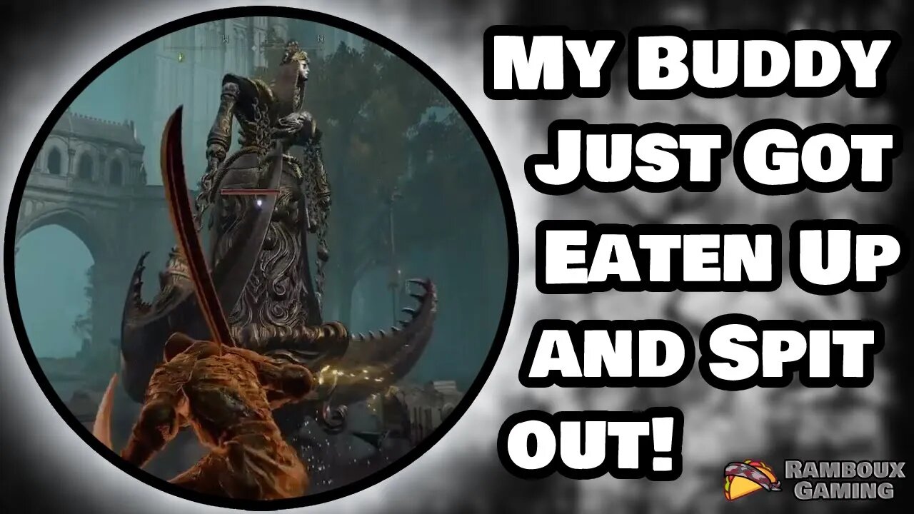 My Buddy Just Got Eaten Up and Spit Out! - Elden Ring