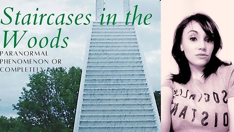 Strange Staircases in the Woods; Is This Real? (Part 1)