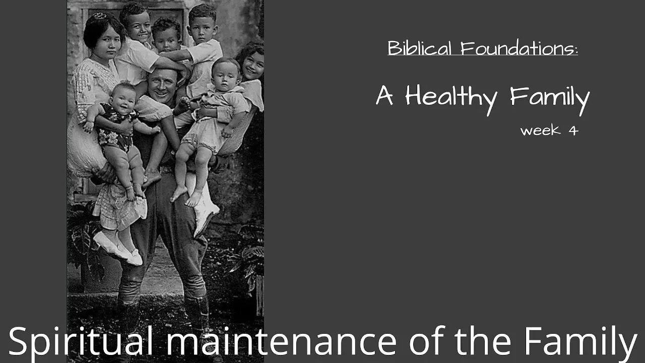 Biblical Foundations: A Healthy Family – week 4