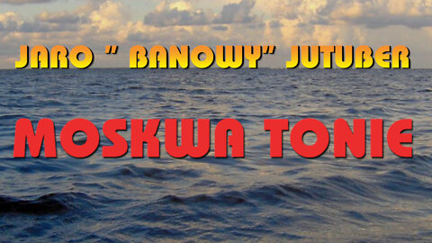 MOSKWA TONIE- JARO ” BANOWY” JUTUBER