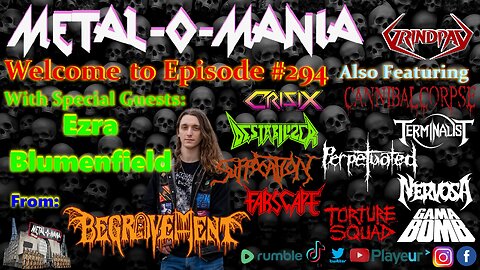 #294 - Metal-O-Mania - Special Guest - Ezra Blumenfeld from Begravement and More