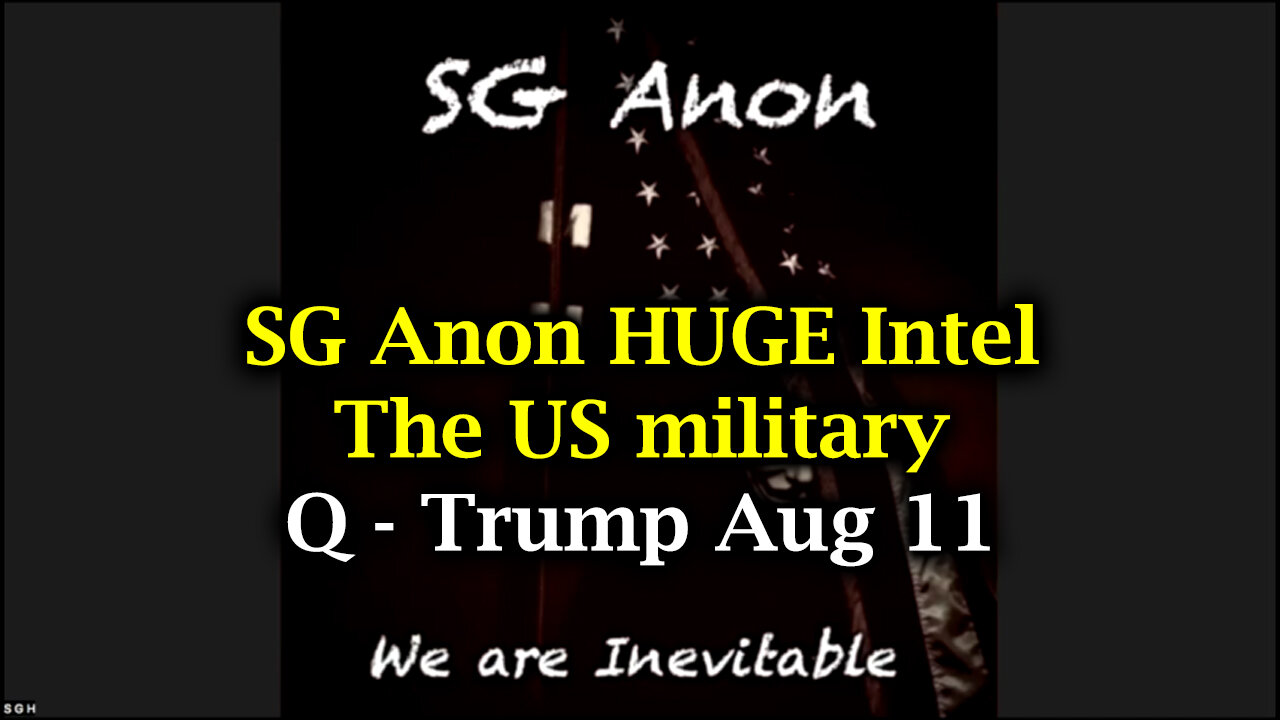 SG Anon HUGE Intel - The US military | Q-Trump Aug 11