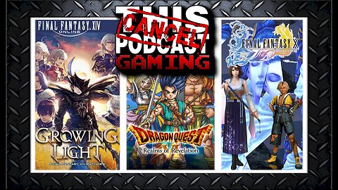 CTP Gaming: Final Fantasy XIV Patch 6.55, Dragon Quest VI (DS), and Final Fantasy X HD!