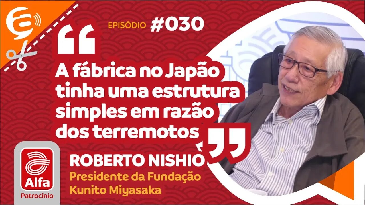 Roberto Nishio: A fábrica no Japão tinha uma estrutura simples em razão dos terremotos