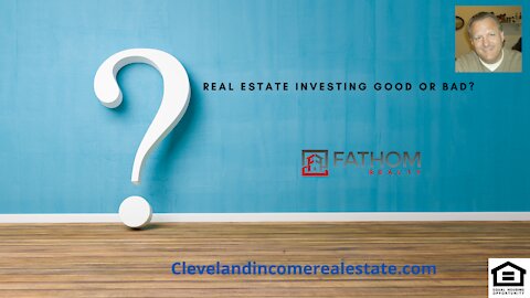 Real Estate Good or Bad Investment