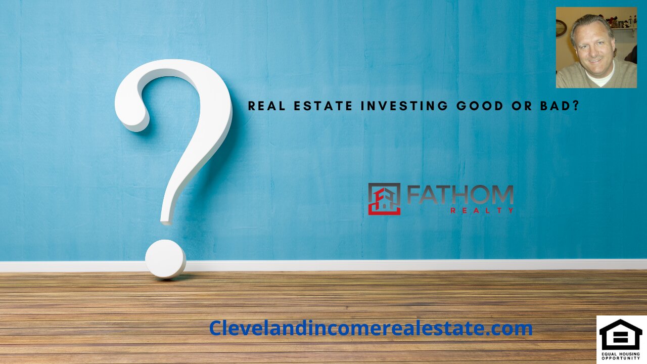 Real Estate Good or Bad Investment