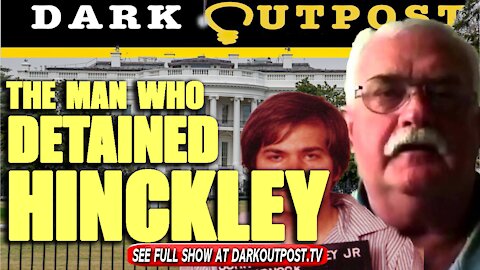 Dark Outpost 10-01-2021 The Man Who Detained Hinckley