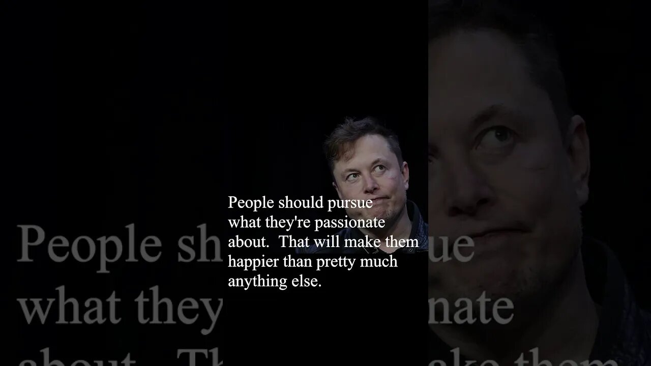 Elon Musk Quote - People should pursue what they're passionate about...