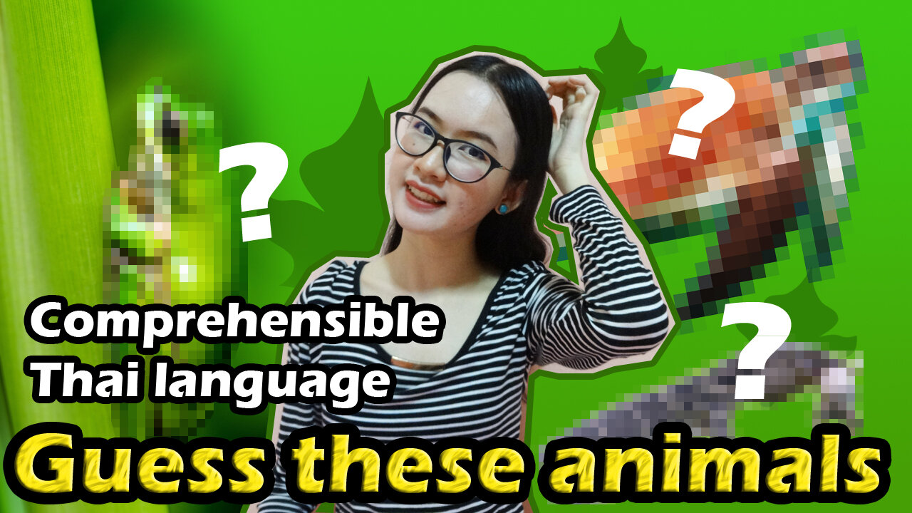 Guess these animals : Comprehensible Thai
