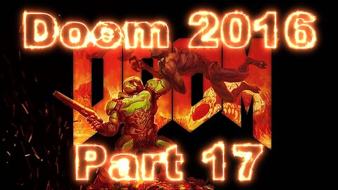 Doom 2016 Gameplay Part 17
