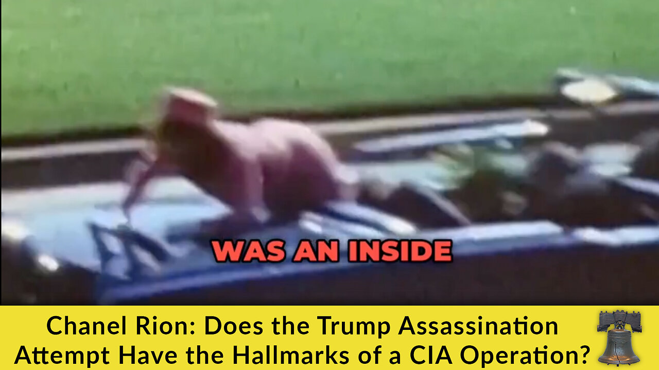 Chanel Rion: Does the Trump Assassination Attempt Have the Hallmarks of a CIA Operation?