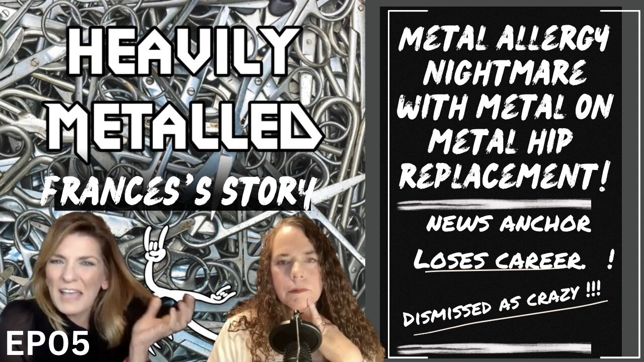 EP05 - Metal Allergy Nightmare with Metal on Metal Hip Replacement