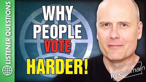 Why People Vote Harder!