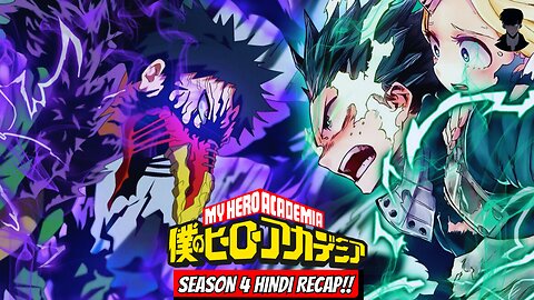 My Hero Academia Season 4 Complete Recap in Hindi : From Overhaul to Eri