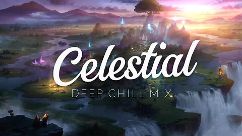Celestial | Deep Chill Mix