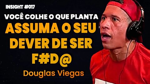 Douglas Viegas | ASSUMA O SEU PODER DE SER F#D@ | Insight Motivacional #017