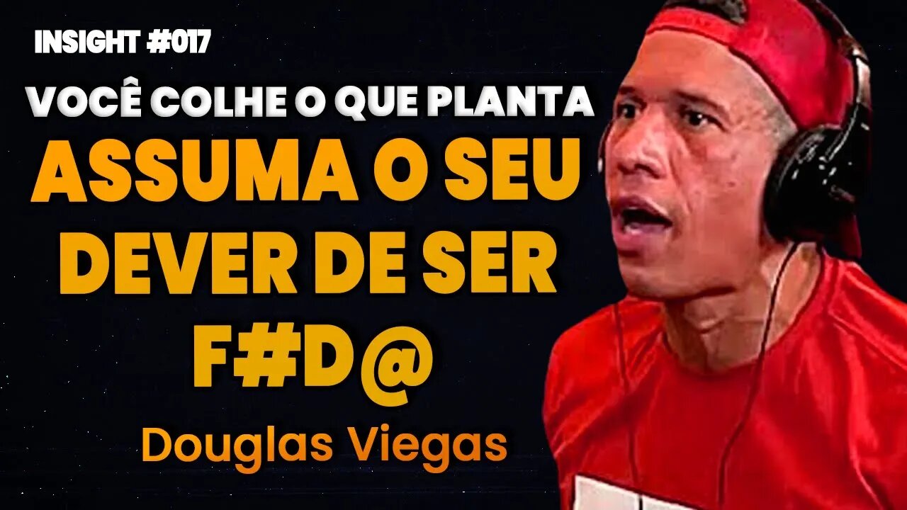 Douglas Viegas | ASSUMA O SEU PODER DE SER F#D@ | Insight Motivacional #017