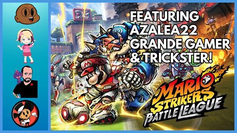 Mario Strikers Battle League w/@Azalea22 @The Grande Gamer and Trickster!