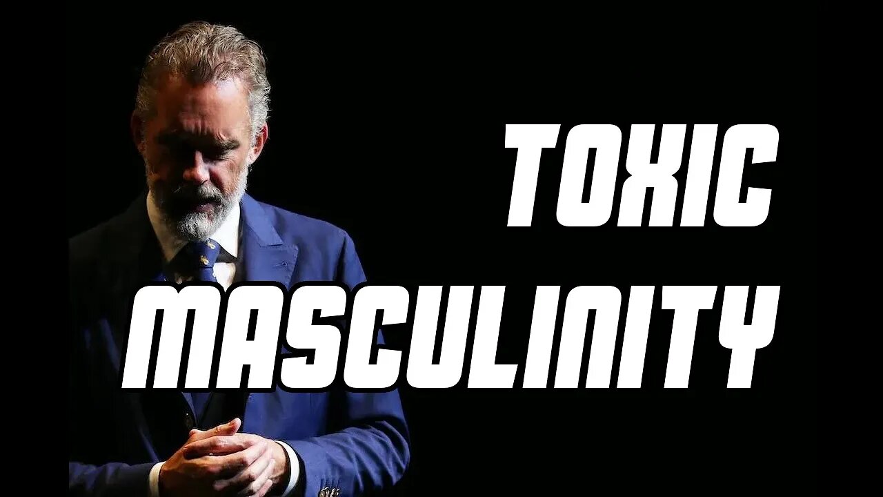 Antidote for Toxic Masculinity - Jordan Perterson
