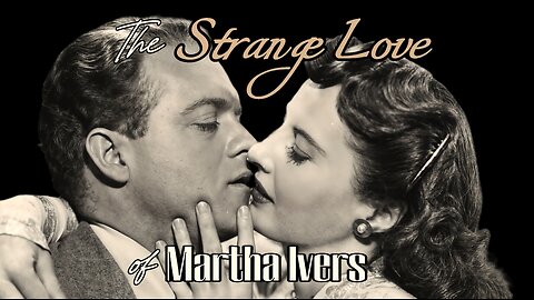 The Strange Love of Martha Ivers - 1946 (Romantic Tragedy) | Starring Barbara Stanwyck & Van Heflin