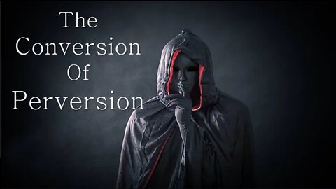 The Conversion of Perversion