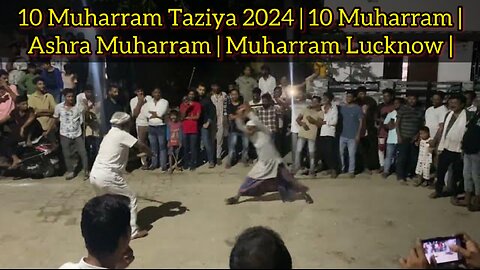 10 Muharram Taziya 2024 | 10 Muharram | Ashra Muharram | Muharram Lucknow |