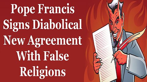 Pope Francis Signs Diabolical New Agreement With Followers Of The Devil