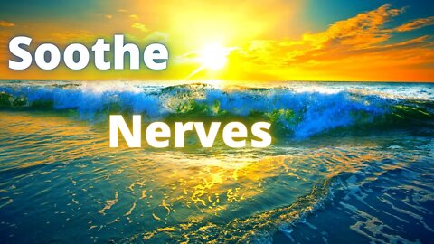 Gentle Ocean Waves to Soothe Nerves