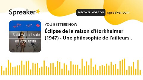 Éclipse de la raison d’Horkheimer (1947) - Une philosophie de l’ailleurs . (part 2 of 2)