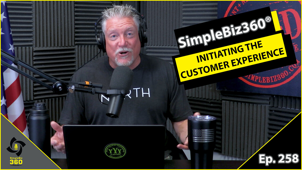 SimpleBiz360 Podcast - Episode #258: INITIATING THE CUSTOMER EXPERIENCE