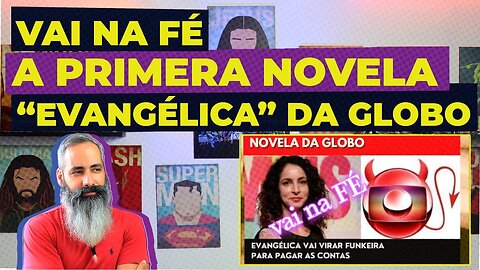 VAI NA FÉ: A primera NOVELA EVANGÉLICA da GLOBO